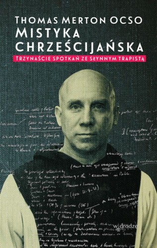 44373702-thomas-merton-ocso-mistyka-chrzescijanska-trzynascie-spotkan-ze-slynnym-tr[1].jpg
