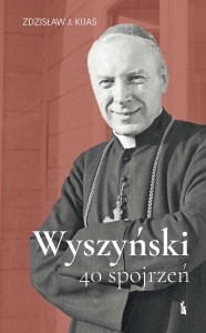 Wyszyński. 40 spojrzeń (oprawa twarda) Zdzisław J. Kijas