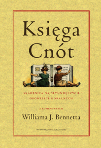 Księga cnót. Skarbnica najsłynniejszych opowieści moralnych  	William J. Bennett