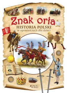 Znak orła. Historia Polski w opowieściach dla dzieci 
