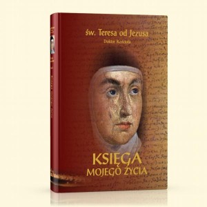 Księga mojego życia św. Teresa od Jezusa Doktor Kościoła