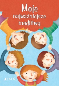 Moje najważniejsze modlitwy seria „Modlitwy dzieci Bożych”