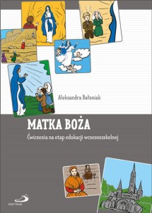 Matka Boża. Ćwiczenia na etap edukacji wczesnoszkolnej Aleksandra Bałoniak