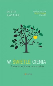 W świetle cienia Trudności w drodze do szczęścia - Piotr Kwiatek OFMCap