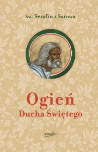 Ogień Ducha Świętego św. Serafin z Sarowa