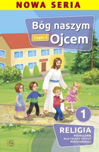 Religia kl.I Bóg naszym Ojcem. Podręcznik dla I klasy cz. 2