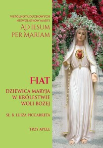 Fiat. Dziewica Maryja w Królestwie Woli Bożej Ad Iesum per Mariam. Trzy apele Luiza Piccarreta