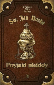 Św. Jan Bosko  Przyjaciel młodzieży