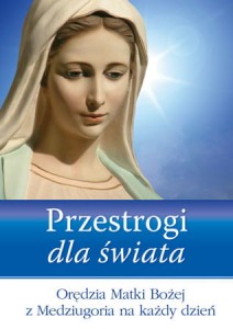 Przestrogi dla świata. Orędzia Matki Bożej z Medziugoria na każdy dzień