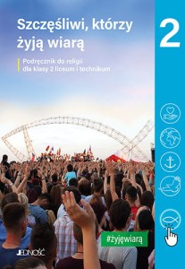 Religia kl. II liceum i technikum - Szczęśliwi, którzy żyją wiarą - Podręcznik 