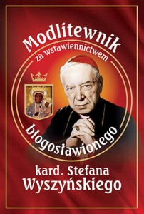 Modlitewnik za wstawiennictwem bł. kard. Stefana Wyszyńskiego pod red. ks. Leszka Smolińskiego 