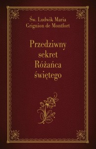 Przedziwny sekret Różańca Świętego św. Ludwik Maria Grignion de Montfort
