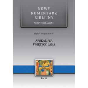 Nowy Komentarz Biblijny. Apokalipsa św. Jana NT XX Michał Wojciechowski 