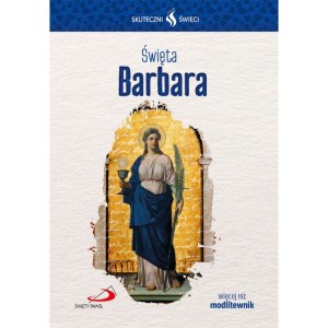 Skuteczni Święci - Święta Barbara