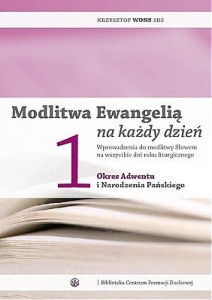 Modlitwa Ewangelią na każdy dzień t. I – okres Adwentu i Bożego Narodzenia ks. Krzysztof Wons SDS 