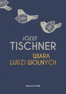Wiara ludzi wolnych ks. Józef Tischner 