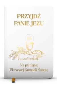 Przyjdź, Panie Jezu Na pamiątkę Pierwszej Komunii Świętej. Biały