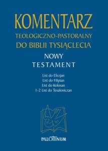 Komentarz teologiczno-pastoralny do Biblii Tysiąclecia. List do Efezjan, List do Filipian, List do Kolosan, 1-2 List do Tesaloniczan (tom 3) 