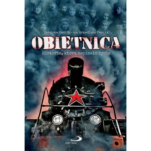 Obietnica. Historia, którą napisało życie ks. Arkadiusz Paśnik 
