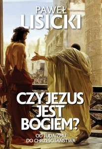 Czy Jezus jest Bogiem? Paweł Lisicki 