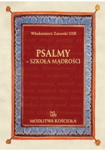Psalmy - Szkoła mądrości Włodzimierz Zatorski OSB