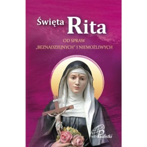 Święta Rita. Od spraw "beznadziejnych" i niemożliwych