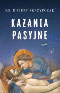 Kazania pasyjne ks. prof. Robert Skrzypczak