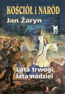 Kościół i Naród. Lata trwogi, lata nadziei  Jan Żaryn
