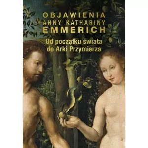 Od początku świata do Arki Przymierza. Objawienia A.K.Emmerich