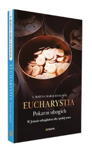Eucharystia. Pokarm ubogich s. Bożena Maria Hanusiak