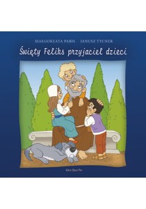 Święty Feliks przyjaciel dzieci - Małgorzata Pabis