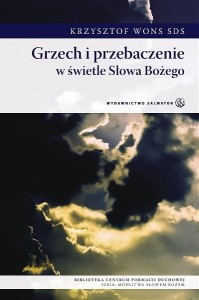 Grzech i przebaczenie w świetle Słowa Bożego ks. Krzysztof Wons SDS 