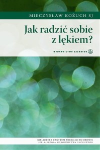 Jak radzić sobie z lękiem? Mieczysław Kożuch SJ 