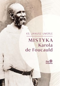 Mistyka Karola de Foucauld Ks. Janusz Umerle