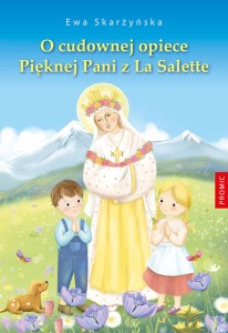 O cudownej opiece Pięknej Pani z La Salette Ewa Skarżyńska 