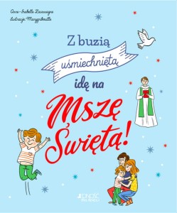 Z buzią uśmiechniętą idę na Mszę Świętą! Anne-Isabelle Lacassagne