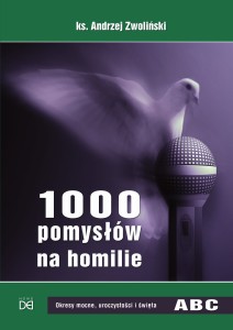 1000 pomysłów na homilie, t. 2: Wielki Post, Wielkanoc, Adwent, Boże Narodzenie (ks. Andrzej Zwoliński)