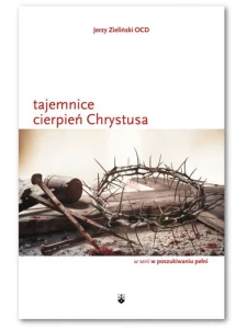 Tajemnice cierpień Chrystusa Jerzy Zieliński OCD
