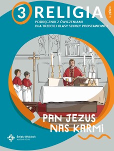 Religia sp. kl. 3 Podręcznik z ćwiczeniami cz.1 - Pan Jezus nas karmi  red. ks. Paweł Płaczek