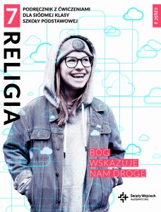 Religia sp. kl.7 Podręcznik z ćwiczeniami cz.2 - Bóg wskazuje nam drogę  red. ks. Marcin Wojtasik, s. Beata Zawiślak