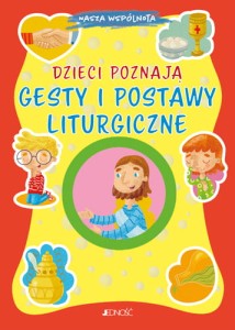 Dzieci poznają gesty i postawy liturgiczne. Seria: Nasza wspólnota