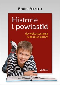 Historie i powiastki do wykorzystania w szkole i parafii Bruno Ferrero