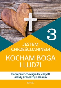 Religia kl. III szkoła branżowa - Kocham Boga i ludzi