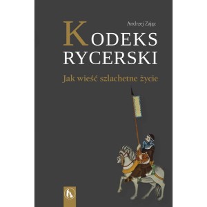 Kodeks rycerski Andrzej Zając