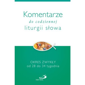 Komentarze do codziennej liturgii słowa. Okres Zwykły od 28 do 34 tygodnia