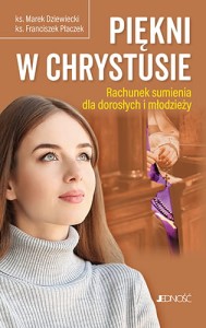 Piękni w Chrystusie. Rachunek sumienia dla dorosłych i młodzieży