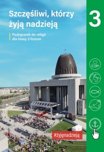 Religia kl. III LO - Szczęśliwi, którzy żyją nadzieją - Podręcznik 