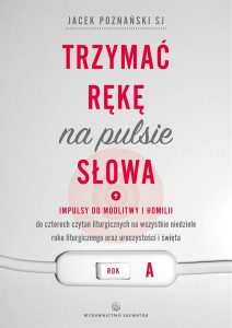 Trzymać rękę na pulsie Słowa. Rok A ks. Jacek Poznański SJ 