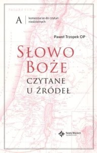 Słowo Boże czytane u źródeł. Komentarz do czytań niedzielnych. A