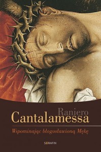 Wspominając błogosławioną Mękę - Raniero Cantalamessa OFM Cap